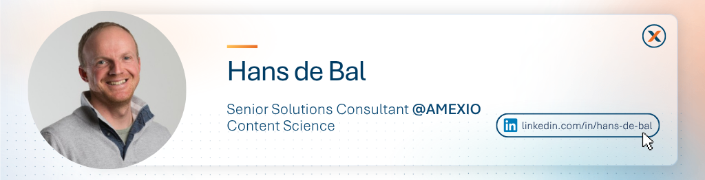 Hans de Bal, Senior Solutions Consultant at AMEXIO Content Science, with a link to his LinkedIn profile